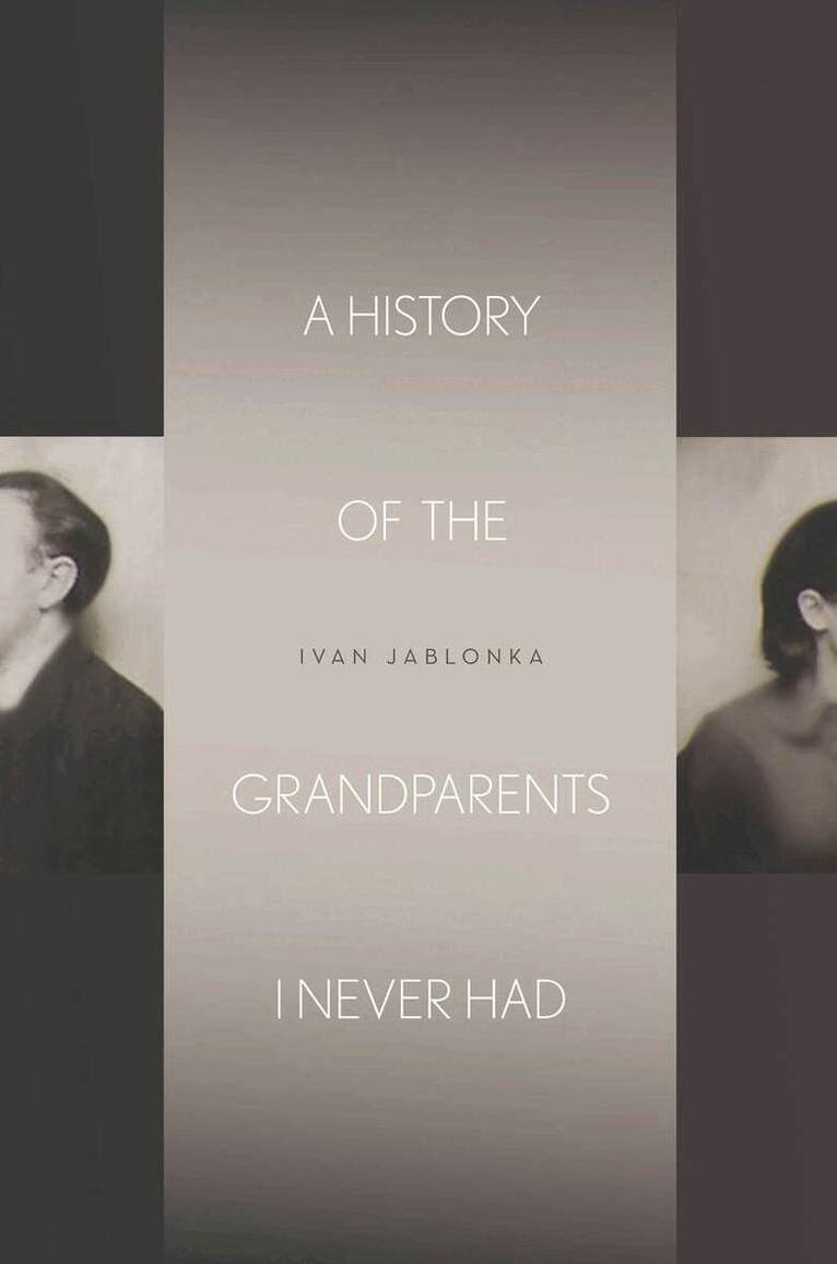 Ivan Jablonka - History of the Grandparents I Never Had, E-bok