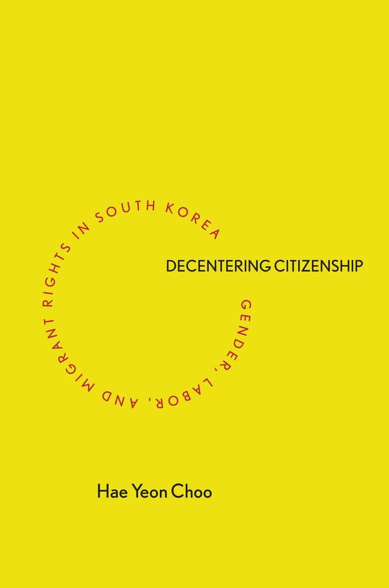 Hae Yeon Choo - Decentering Citizenship, E-bok