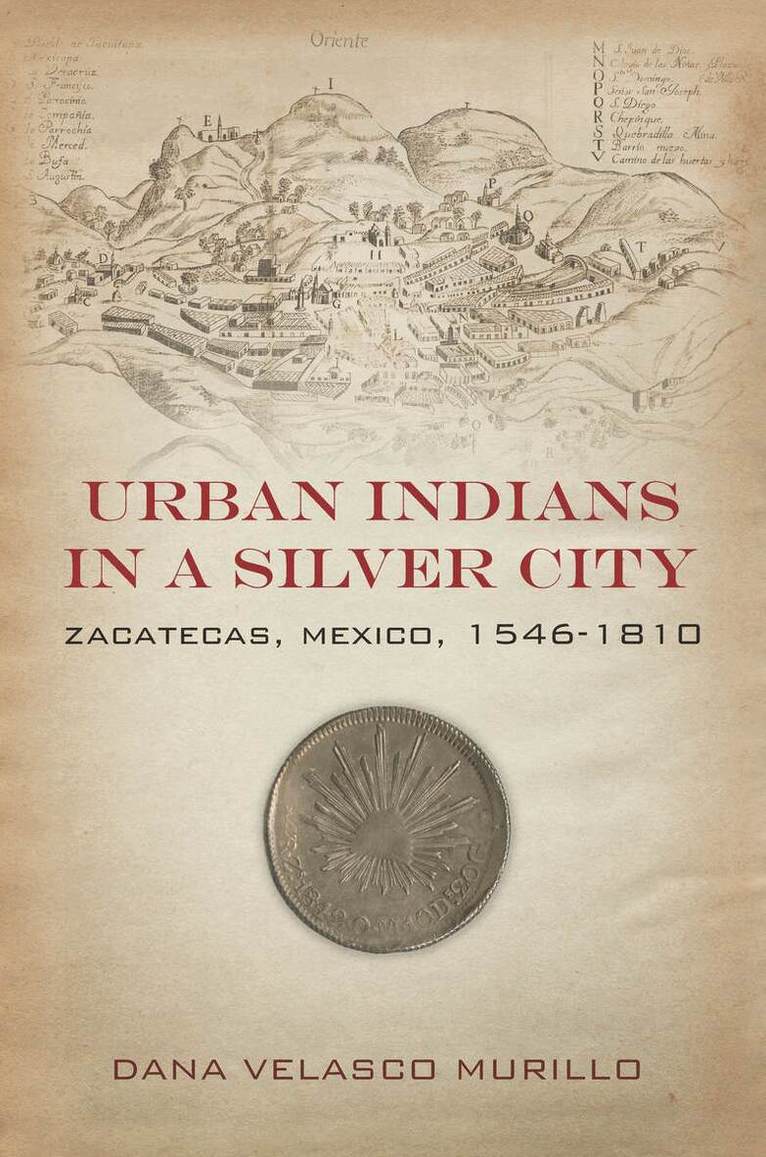 Dana Velasco Murillo - Urban Indians in a Silver City, E-bok