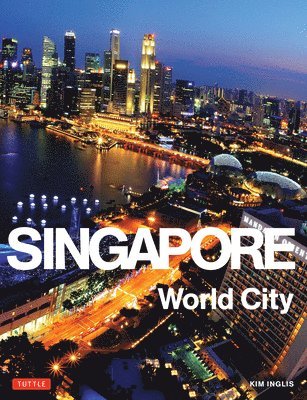 Kim Inglis - Singapore: World City, Inbunden. Tillgänglighet: Lägg i varukorg