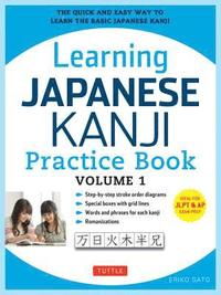 Learning Japanese Kanji Practice Book Volume 1: Volume 1