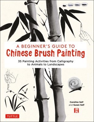 Beginner's Guide to Chinese Brush Painting av Caroline Self, Susan Self, Self