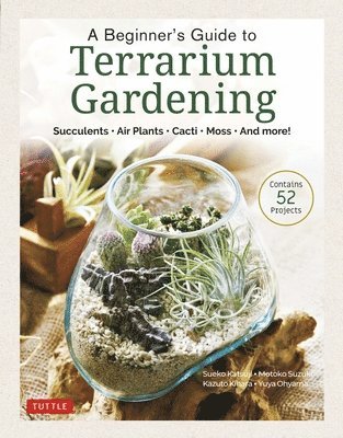 Beginner's Guide to Terrarium Gardening av Sueko Katsuji, Motoko Suzuki, Kazuto Kihara, Yuya Ohyama