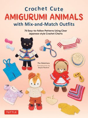 The Halations - Crochet Cute Amigurumi Animals with Mix-and-Match Outfits, Inbunden