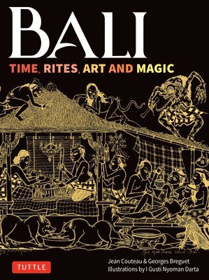 Jean Couteau, Georges Breguet - Bali: Time, Rites, Art and Magic, Inbunden. Tillgänglighet: Lägg i varukorg