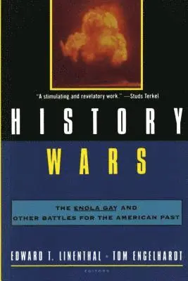 History Wars: The Enola Gay and Other Battles for the American Past