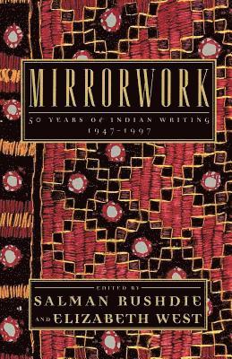 Salman Rushdie, Elizabeth West, Salman Rushdie, Elizabeth West - Mirrorwork: 50 Years of Indian Writing 1947-1997, Häftad