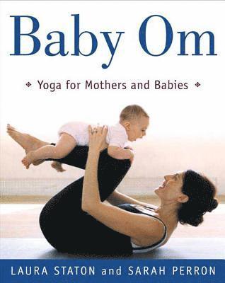 Baby Om by Laura Stanton, Sarah Perron, Laura Staton