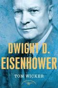 Dwight D. Eisenhower: The American Presidents Series: The 34th President, 1953-1961