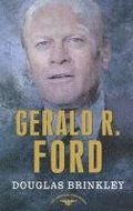 Gerald R. Ford: The American Presidents Series: The 38th President, 1974-1977