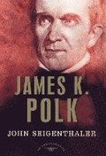 James K. Polk: The American Presidents Series: The 11th President, 1845-1849