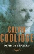 Calvin Coolidge: The American Presidents Series: The 30th President, 1923-1929