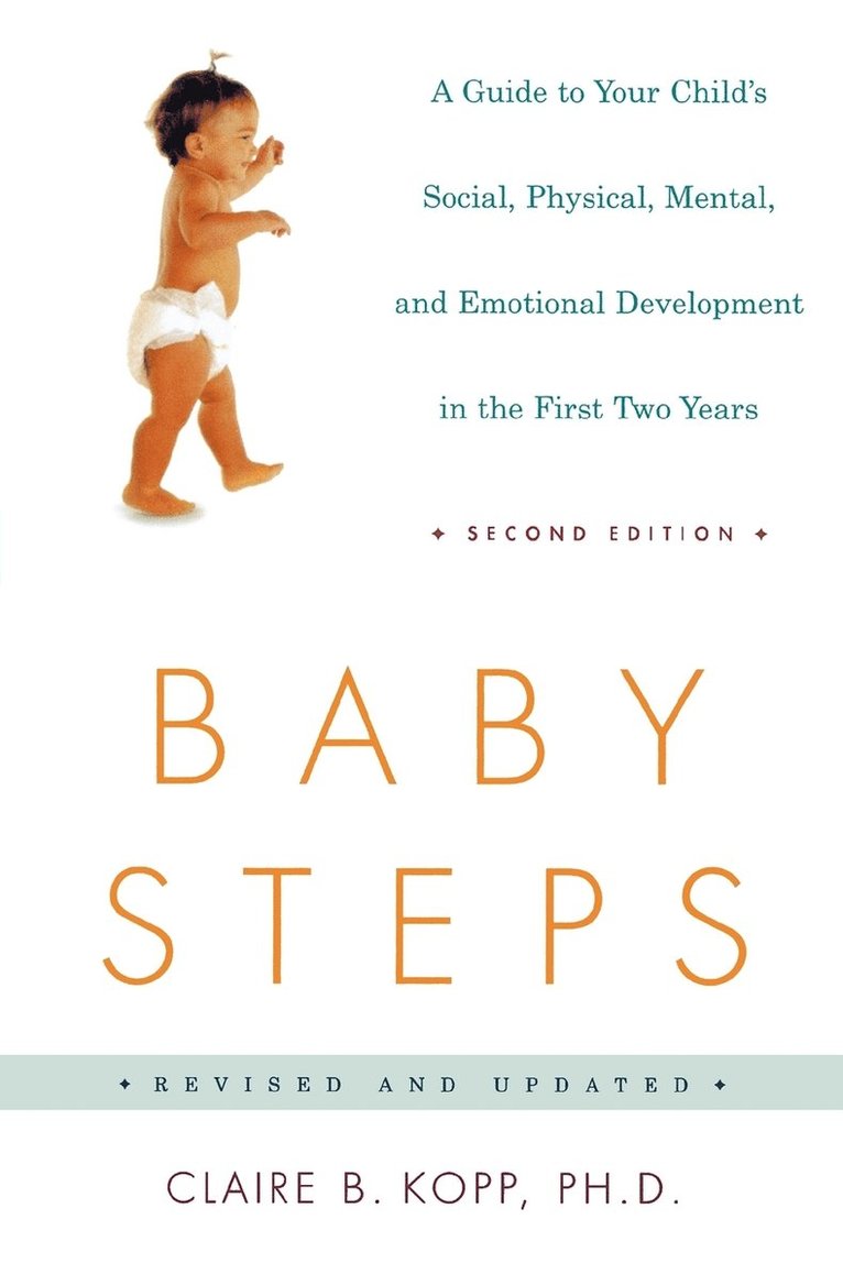 Claire B. Kopp - Baby Steps: A Guide to Your Child's Social, Physical, Mental, and Emotional Development in the First Two Years, Häftad