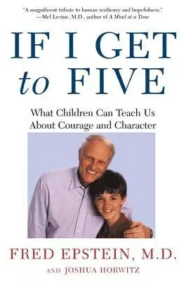 Fred Epstein, Josh Horwitz - If I Get to Five: What Children Can Teach Us about Courage and Character, Häftad. Tillgänglighet: Lägg i varukorg