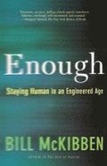 Enough: Staying Human in an Engineered Age