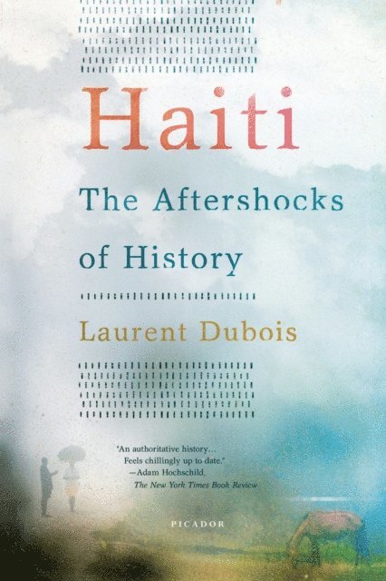 Laurent Dubois - Haiti: The Aftershocks of History, E-bok