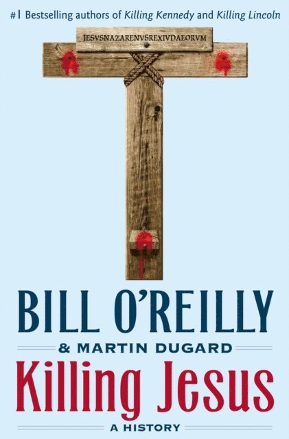 Martin Dugard, Bill O'Reilly - Killing Jesus, E-bok