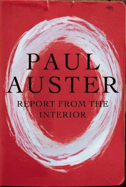 Paul Auster - Report from the Interior, E-bok