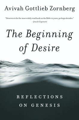 Avivah Gottlieb Zornberg - Beginning of Desire: Reflections on Pb: Reflections on Genesis, Häftad