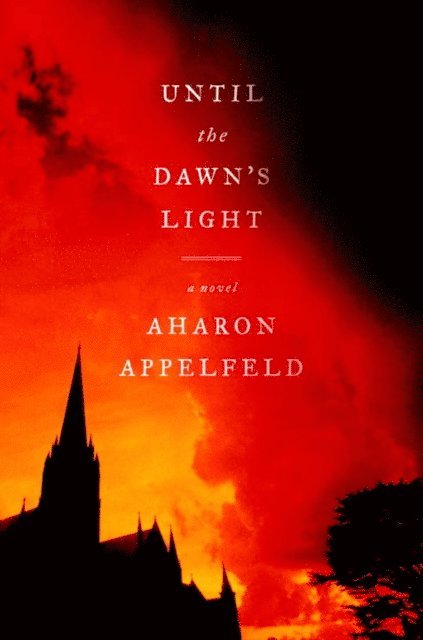 Aharon Appelfeld - Until the Dawn's Light, E-bok