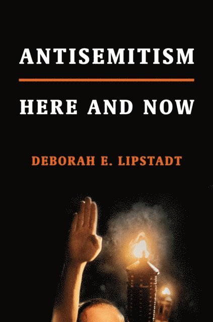 Deborah E. Lipstadt - Antisemitism, E-bok