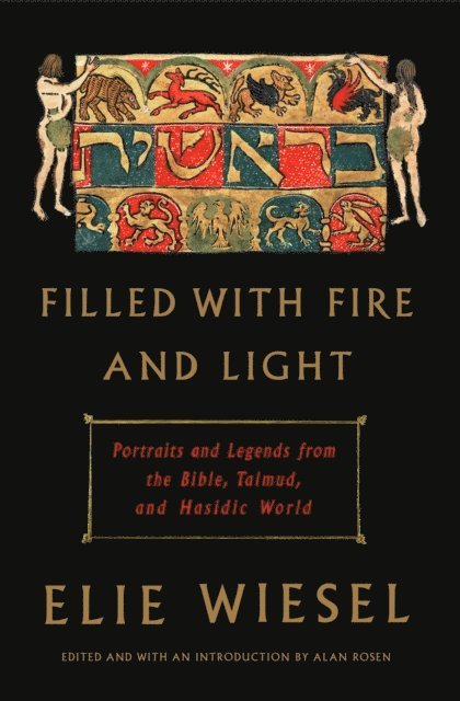 Elie Wiesel, Alan Rosen - Filled with Fire and Light, E-bok