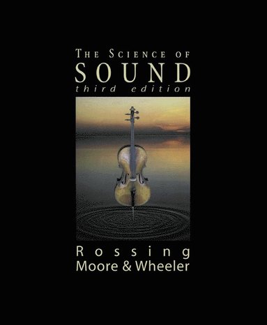 The Science of Sound av Thomas Rossing, Richard Moore, Paul Wheeler