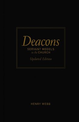 Henry Webb - Deacons: Servant Models in the Church, Inbunden