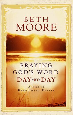 Beth Moore - Praying God's Word Day by Day, Inbunden