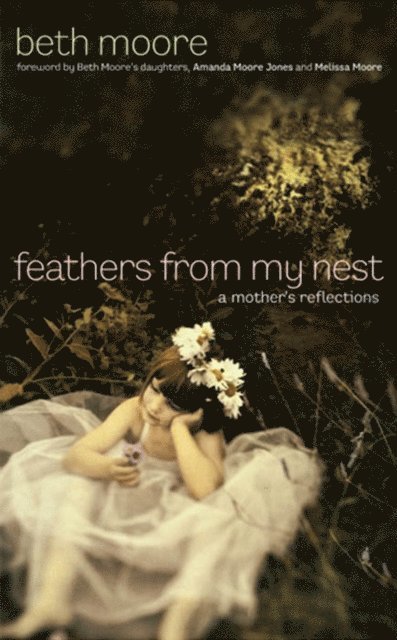 Beth Moore - Feathers from My Nest, E-bok