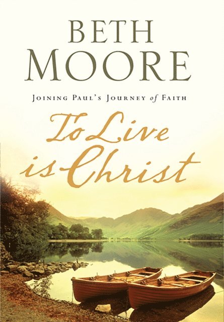 Beth Moore - To Live Is Christ, E-bok