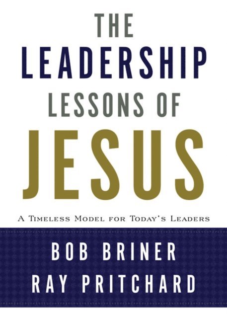 Ray Pritchard, Bob Briner - Leadership Lessons of Jesus, E-bok