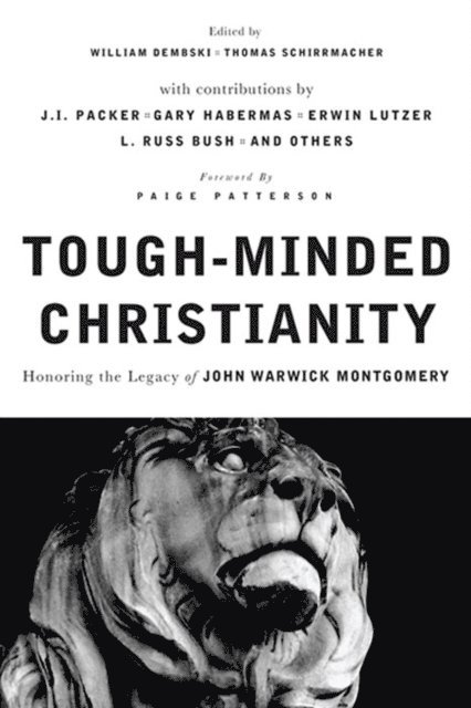 Thomas Schirrmacher, William A. Dembski - Tough-Minded Christianity, E-bok