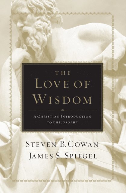 James Spiegel, Steven B. Cowan - Love of Wisdom, E-bok