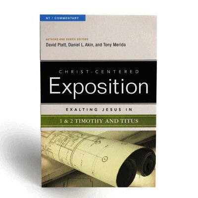 David Platt, Dr. Daniel L. Akin, Tony Merida - Exalting Jesus in 1 & 2 Timothy and Titus, Häftad