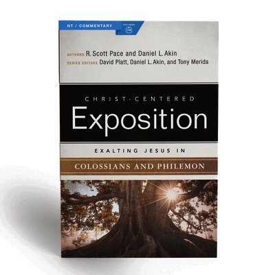 R. Scott Pace, Daniel L. Akin - Exalting Jesus in Colossians & Philemon, Häftad
