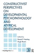 Constructivist Perspectives on Developmental Psychopathology and Atypical Development