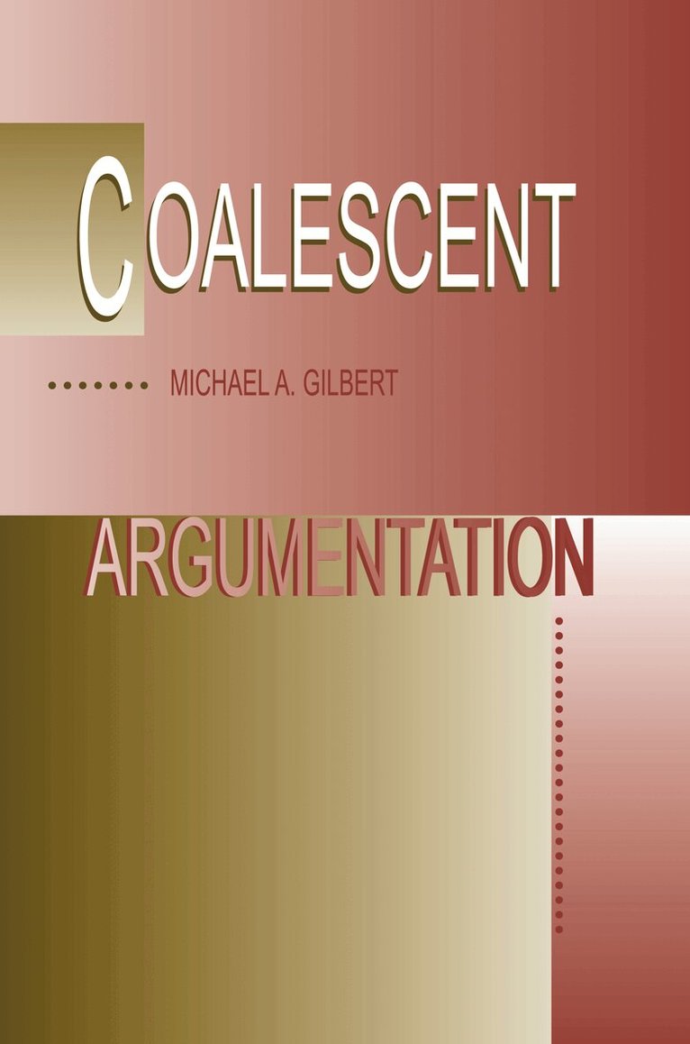 Michael A. Gilbert - Coalescent Argumentation, Inbunden