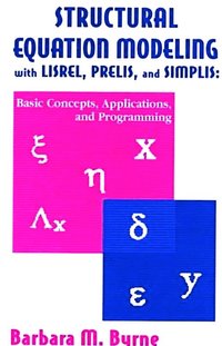 Structural Equation Modeling With Lisrel, Prelis, and Simplis