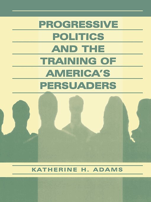 Katherine Adams - Progressive Politics and the Training of America's Persuaders, Häftad