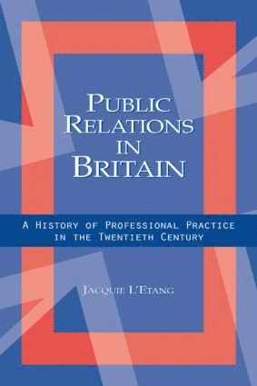 Public Relations in Britain av Jacquie L'Etang, Jacquie L'Etang