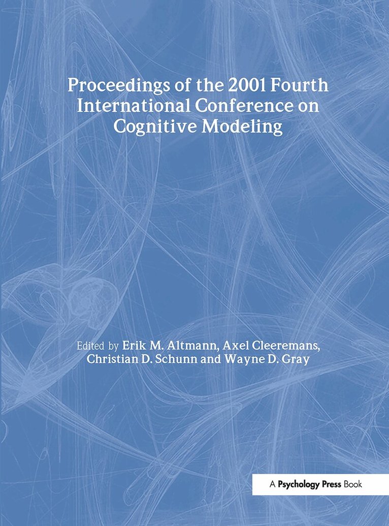 Erik M. Altmann, Axel Cleeremans, Christian D. Schunn, Wayne D. Gray - Proceedings of the 2001 Fourth International Conference on Cognitive Modeling, Häftad