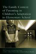 Family Context of Parenting in Children's Adaptation to Elementary School