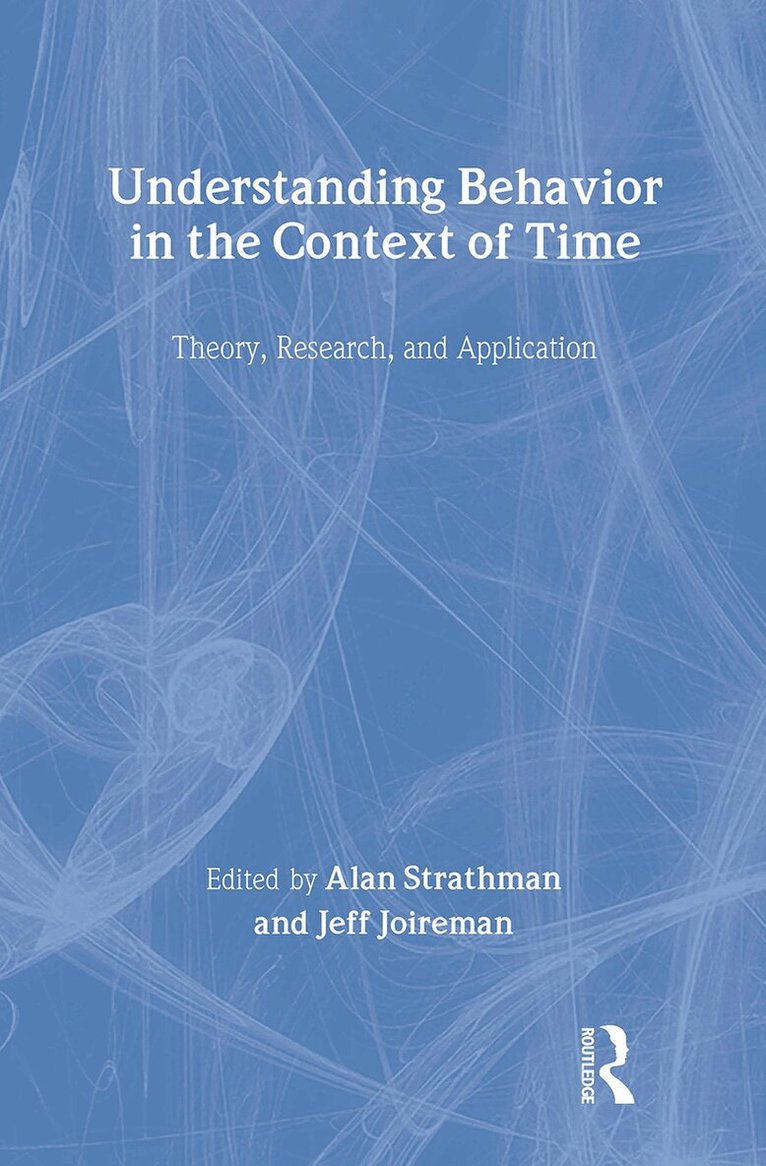 Alan Strathman, Jeff Joireman - Understanding Behavior in the Context of Time, Inbunden. Tillgänglighet: Lägg i varukorg