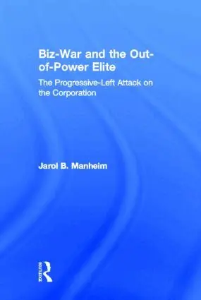 Jarol B. Manheim - Biz-War and the Out-of-Power Elite, Inbunden. Tillgänglighet: Lägg i varukorg