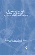 Understanding and Evaluating Research in Applied and Clinical Settings