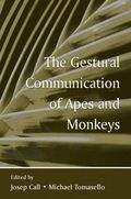 Gestural Communication of Apes and Monkeys