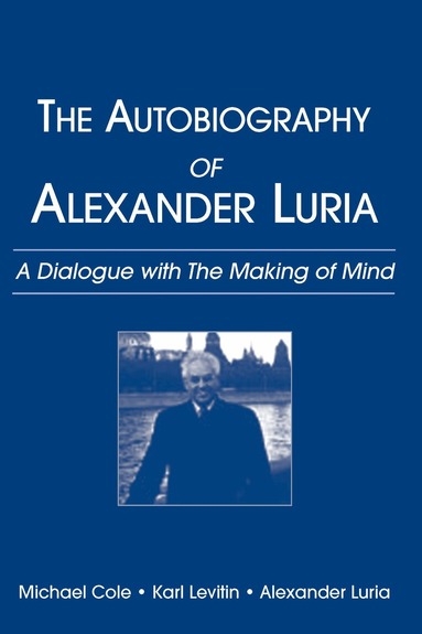 Autobiography of Alexander Luria by Michael Cole, Karl Levitin, Alexander R Luria