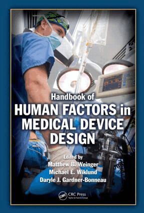 Matthew Bret Weinger, Michael E. Wiklund, Daryle Jean Gardner-Bonneau - Handbook of Human Factors in Medical Device Design, Inbunden