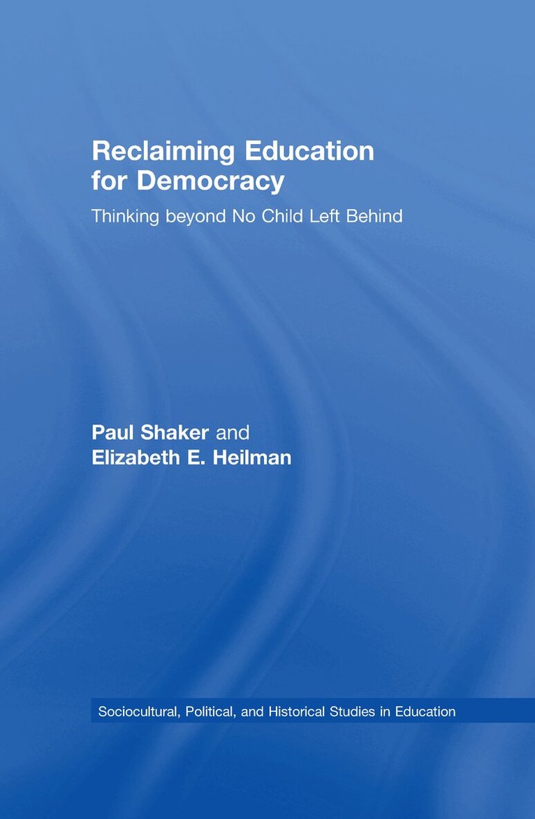 Paul Shaker, Elizabeth E. Heilman - Reclaiming Education for Democracy, Inbunden